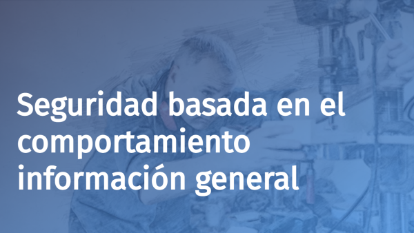 Seguridad basada en el comportamiento información general