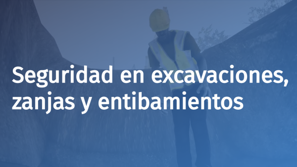 Seguridad en excavaciones, zanjas y entibamientos
