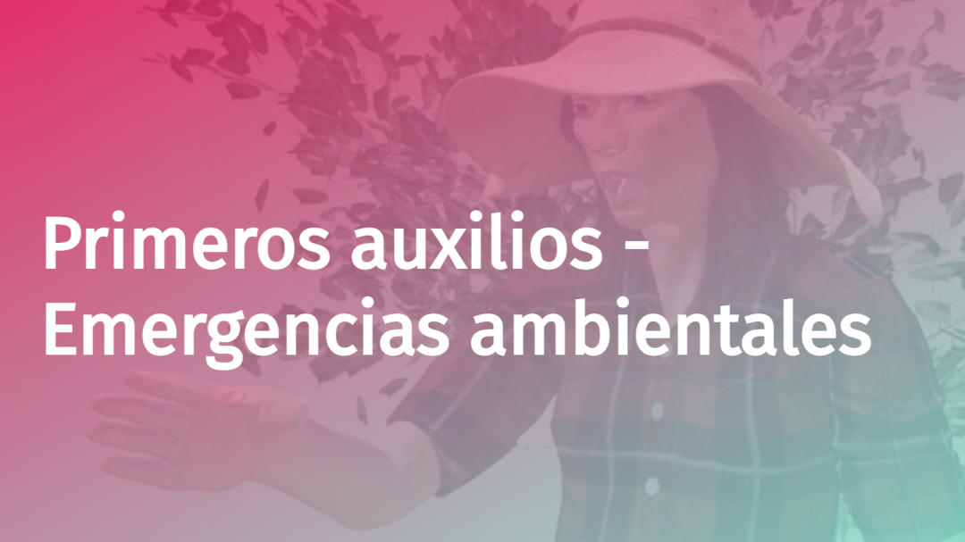 Primeros auxilios: Emergencias ambientales