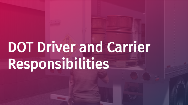 The Department of Transportation (DOT): 04. Driver and Carrier Responsibilities